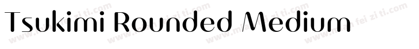 Tsukimi Rounded Medium字体转换